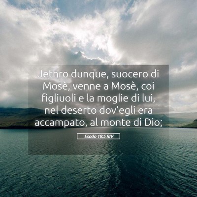 Picture 05 - Esodo 18:5 RIV - Jethro dunque, suocero di Mosè, venne a Mosè, - Bible Verse Picture