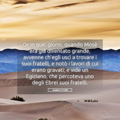Picture 05 - Esodo 2:11 RIV - Or in que’ giorni, quando Mosè era già - Bible Verse Picture