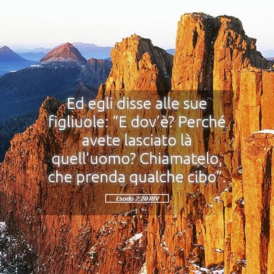 Picture 05 - Esodo 2:20 RIV - Ed egli disse alle sue figliuole: “E dov’è? - Bible Verse Picture