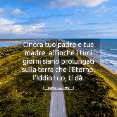 Picture 05 - Esodo 20:12 RIV - Onora tuo padre e tua madre, affinché i tuoi - Bible Verse Picture