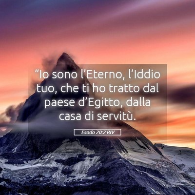 Picture 05 - Esodo 20:2 RIV - “Io sono l’Eterno, l’Iddio tuo, che ti ho - Bible Verse Picture