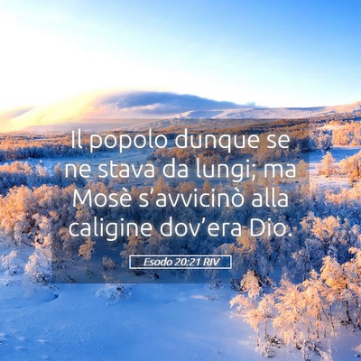 Picture 05 - Esodo 20:21 RIV - Il popolo dunque se ne stava da lungi; ma Mosè - Bible Verse Picture