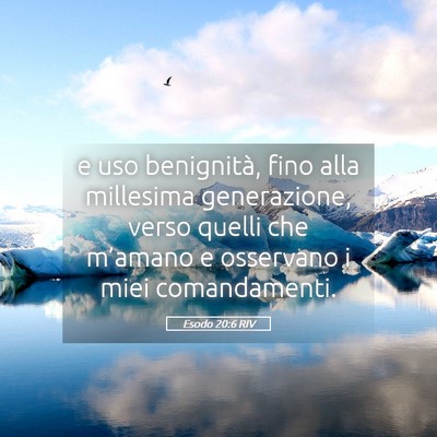 Picture 05 - Esodo 20:6 RIV - e uso benignità, fino alla millesima - Bible Verse Picture