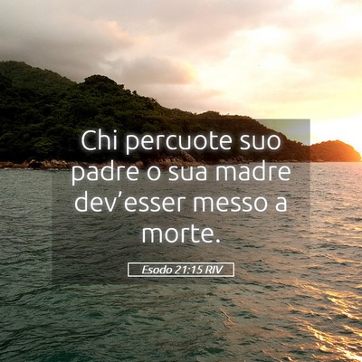 Picture 05 - Esodo 21:15 RIV - Chi percuote suo padre o sua madre dev’esser - Bible Verse Picture