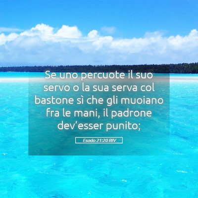 Picture 05 - Esodo 21:20 RIV - Se uno percuote il suo servo o la sua serva col - Bible Verse Picture