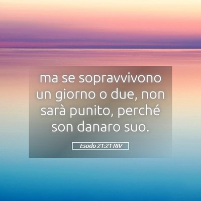 Picture 05 - Esodo 21:21 RIV - ma se sopravvivono un giorno o due, non sarà - Bible Verse Picture