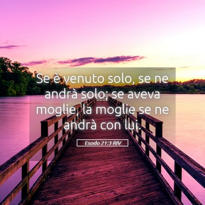 Picture 05 - Esodo 21:3 RIV - Se è venuto solo, se ne andrà solo; se aveva - Bible Verse Picture