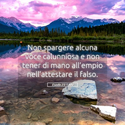 Picture 05 - Esodo 23:1 RIV - Non spargere alcuna voce calunniosa e non tener - Bible Verse Picture