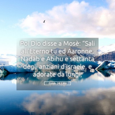 Picture 05 - Esodo 24:1 RIV - Poi Dio disse a Mosè: “Sali all’Eterno tu ed - Bible Verse Picture