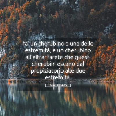 Picture 05 - Esodo 25:19 RIV - fa’ un cherubino a una delle estremità, e un - Bible Verse Picture
