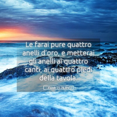 Picture 05 - Esodo 25:26 RIV - Le farai pure quattro anelli d’oro, e metterai - Bible Verse Picture