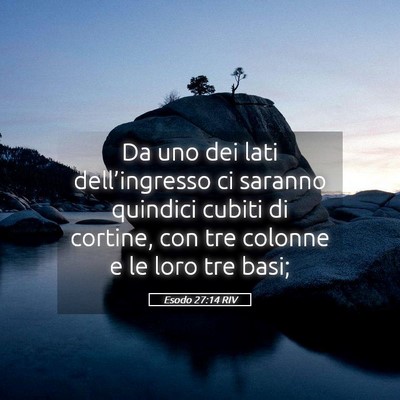 Picture 05 - Esodo 27:14 RIV - Da uno dei lati dell’ingresso ci saranno - Bible Verse Picture