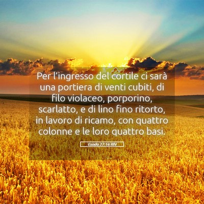 Picture 05 - Esodo 27:16 RIV - Per l’ingresso del cortile ci sarà una - Bible Verse Picture