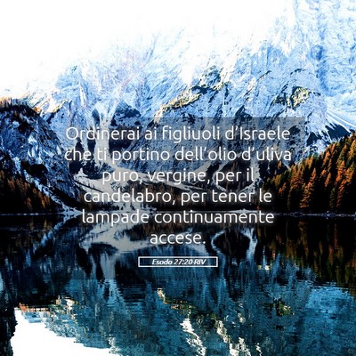 Picture 05 - Esodo 27:20 RIV - Ordinerai ai figliuoli d’Israele che ti portino - Bible Verse Picture