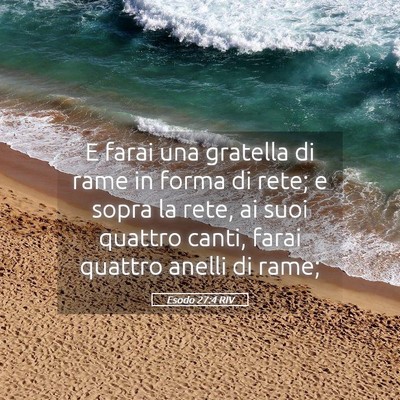 Picture 05 - Esodo 27:4 RIV - E farai una gratella di rame in forma di rete; e - Bible Verse Picture