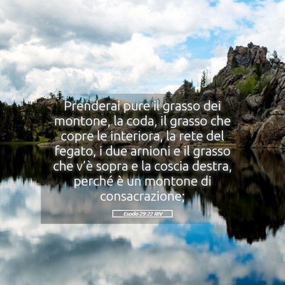 Picture 05 - Esodo 29:22 RIV - Prenderai pure il grasso dei montone, la coda, il - Bible Verse Picture