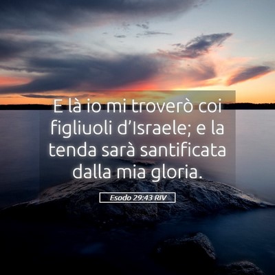 Picture 05 - Esodo 29:43 RIV - E là io mi troverò coi figliuoli d’Israele; e - Bible Verse Picture