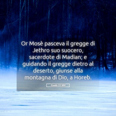 Picture 05 - Esodo 3:1 RIV - Or Mosè pasceva il gregge di Jethro suo suocero, - Bible Verse Picture