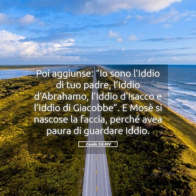 Picture 05 - Esodo 3:6 RIV - Poi aggiunse: “Io sono l’Iddio di tuo padre, - Bible Verse Picture
