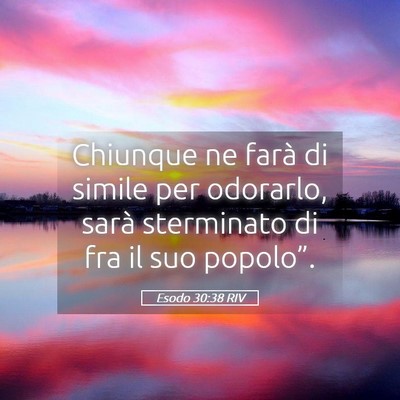 Picture 05 - Esodo 30:38 RIV - Chiunque ne farà di simile per odorarlo, sarà - Bible Verse Picture