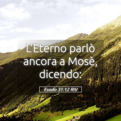 Picture 05 - Esodo 31:12 RIV - L’Eterno parlò ancora a Mosè, - Bible Verse Picture