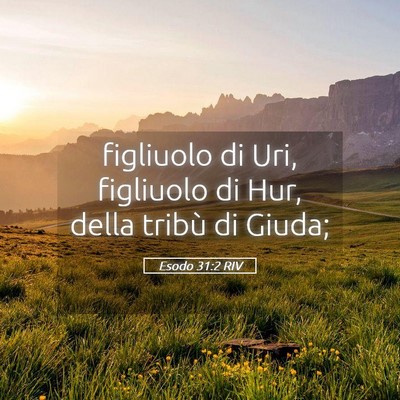 Picture 05 - Esodo 31:2 RIV - figliuolo di Uri, figliuolo di Hur, della tribù - Bible Verse Picture