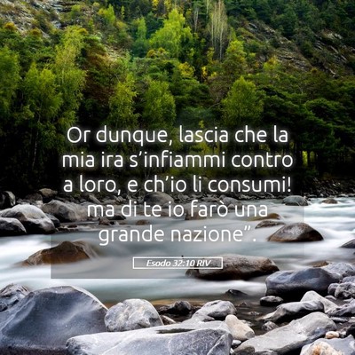 Picture 05 - Esodo 32:10 RIV - Or dunque, lascia che la mia ira s’infiammi - Bible Verse Picture