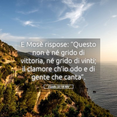 Picture 05 - Esodo 32:18 RIV - E Mosè rispose: “Questo non è né grido di - Bible Verse Picture