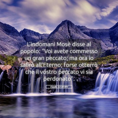 Picture 05 - Esodo 32:30 RIV - L’indomani Mosè disse al popolo: “Voi avete - Bible Verse Picture