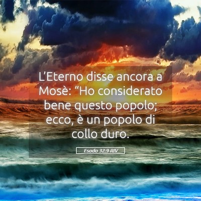 Picture 05 - Esodo 32:9 RIV - L’Eterno disse ancora a Mosè: “Ho - Bible Verse Picture