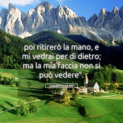 Picture 05 - Esodo 33:23 RIV - poi ritirerò la mano, e mi vedrai per di dietro; - Bible Verse Picture