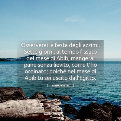 Picture 05 - Esodo 34:18 RIV - Osserverai la festa degli azzimi. Sette giorni, - Bible Verse Picture