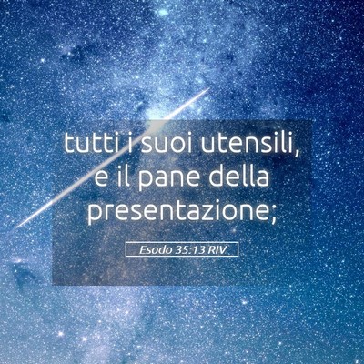 Picture 05 - Esodo 35:13 RIV - tutti i suoi utensili, e il pane della - Bible Verse Picture