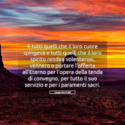 Picture 05 - Esodo 35:21 RIV - E tutti quelli che il loro cuore spingeva e tutti - Bible Verse Picture
