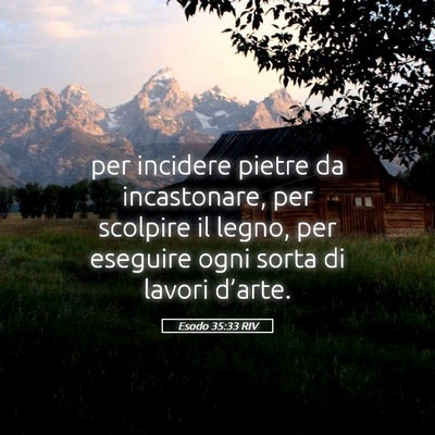 Picture 05 - Esodo 35:33 RIV - per incidere pietre da incastonare, per scolpire - Bible Verse Picture
