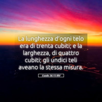 Picture 05 - Esodo 36:15 RIV - La lunghezza d’ogni telo era di trenta cubiti; - Bible Verse Picture