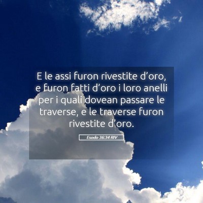 Picture 05 - Esodo 36:34 RIV - E le assi furon rivestite d’oro, e furon fatti - Bible Verse Picture