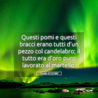 Picture 05 - Esodo 37:22 RIV - Questi pomi e questi bracci erano tutti d’un - Bible Verse Picture