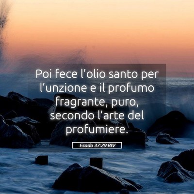 Picture 05 - Esodo 37:29 RIV - Poi fece l’olio santo per l’unzione e il - Bible Verse Picture