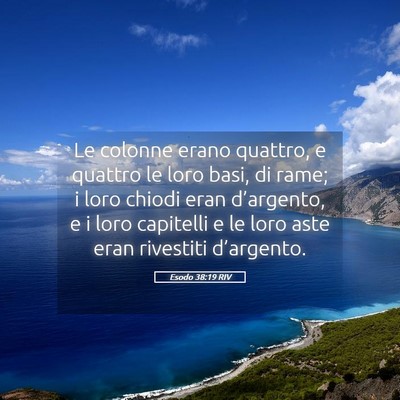 Picture 05 - Esodo 38:19 RIV - Le colonne erano quattro, e quattro le loro basi, - Bible Verse Picture