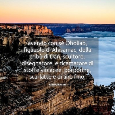 Picture 05 - Esodo 38:23 RIV - avendo con sé Oholiab, figliuolo di Ahisamac, - Bible Verse Picture