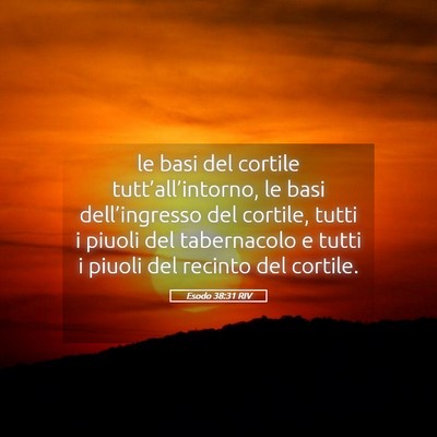 Picture 05 - Esodo 38:31 RIV - le basi del cortile tutt’all’intorno, le basi - Bible Verse Picture