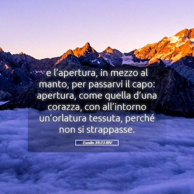 Picture 05 - Esodo 39:23 RIV - e l’apertura, in mezzo al manto, per passarvi - Bible Verse Picture