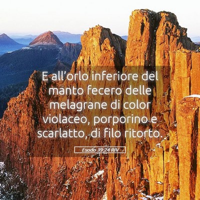 Picture 05 - Esodo 39:24 RIV - E all’orlo inferiore del manto fecero delle - Bible Verse Picture