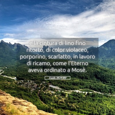 Picture 05 - Esodo 39:29 RIV - e la cintura di lino fino ritorto, di color - Bible Verse Picture