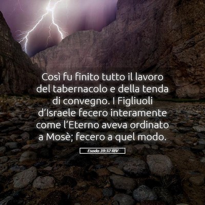Picture 05 - Esodo 39:32 RIV - Così fu finito tutto il lavoro del tabernacolo e - Bible Verse Picture