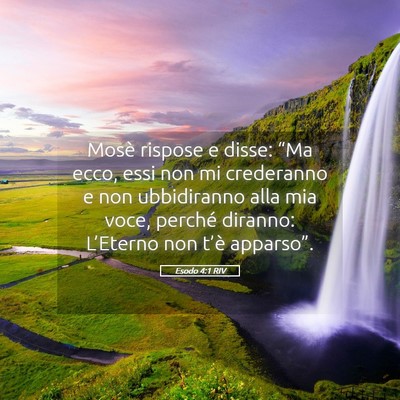 Picture 05 - Esodo 4:1 RIV - Mosè rispose e disse: “Ma ecco, essi non mi - Bible Verse Picture