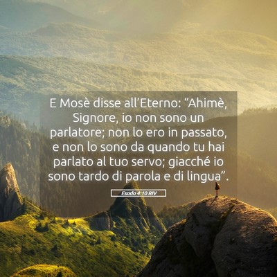 Picture 05 - Esodo 4:10 RIV - E Mosè disse all’Eterno: “Ahimè, Signore, - Bible Verse Picture