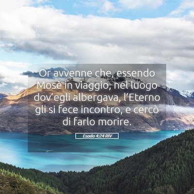 Picture 05 - Esodo 4:24 RIV - Or avvenne che, essendo Mosè in viaggio, nel - Bible Verse Picture
