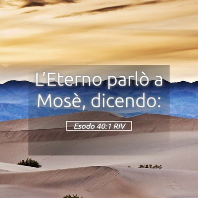 Picture 05 - Esodo 40:1 RIV - L’Eterno parlò a Mosè, - Bible Verse Picture